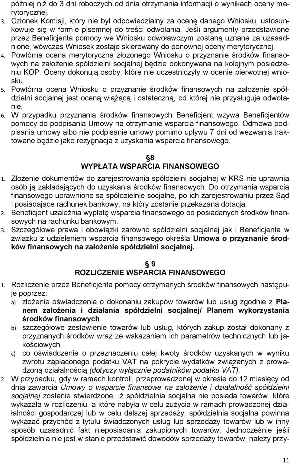 Powtórna ocena merytoryczna złożonego Wniosku o przyznanie środków finansowych na założenie spółdzielni socjalnej będzie dokonywana na kolejnym posiedzeniu KOP.