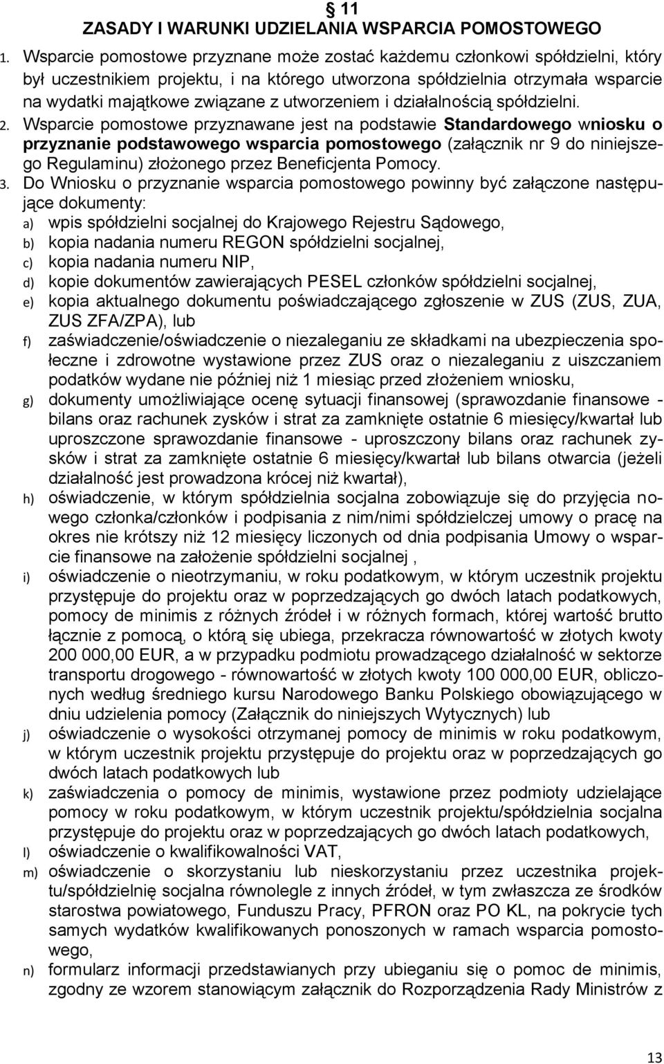 utworzeniem i działalnością spółdzielni. 2.