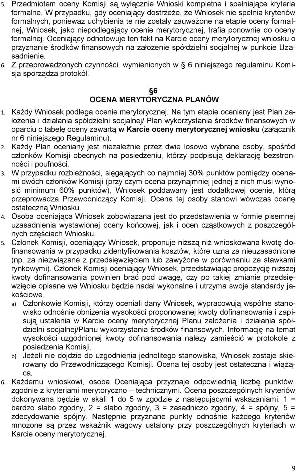 merytorycznej, trafia ponownie do oceny formalnej.