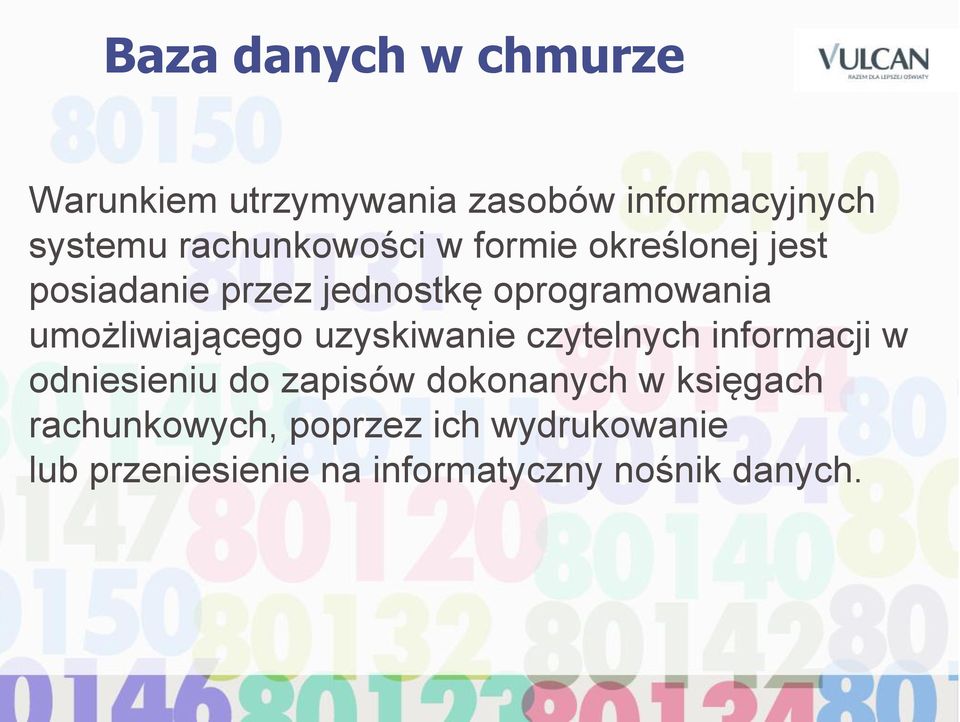 umożliwiającego uzyskiwanie czytelnych informacji w odniesieniu do zapisów dokonanych