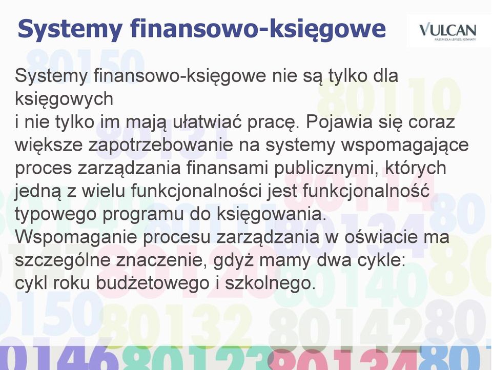 Pojawia się coraz większe zapotrzebowanie na systemy wspomagające proces zarządzania finansami publicznymi,