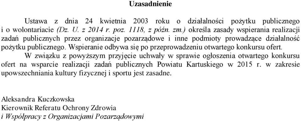 Wspieranie odbywa się po przeprowadzeniu otwartego konkursu ofert.