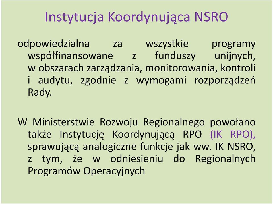 Rady. W Ministerstwie Rozwoju Regionalnego powołano także Instytucję Koordynującą RPO (IK RPO),