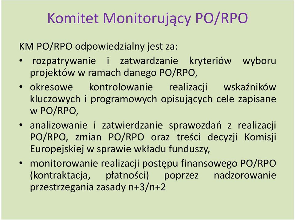 analizowanie i zatwierdzanie sprawozdań z realizacji PO/RPO, zmian PO/RPO oraz treści decyzji Komisji Europejskiej w sprawie