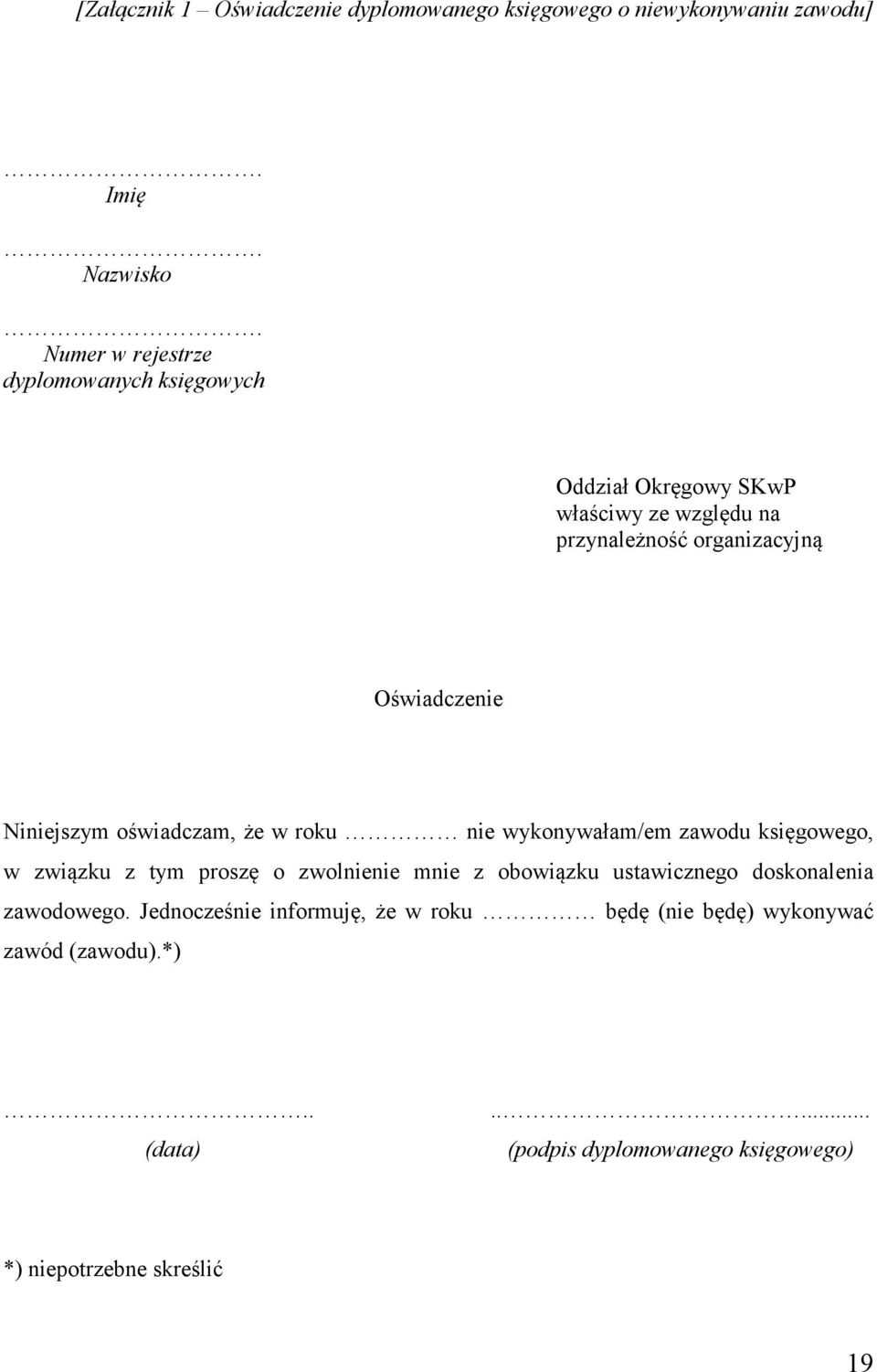 Niniejszym oświadczam, że w roku nie wykonywałam/em zawodu księgowego, w związku z tym proszę o zwolnienie mnie z obowiązku