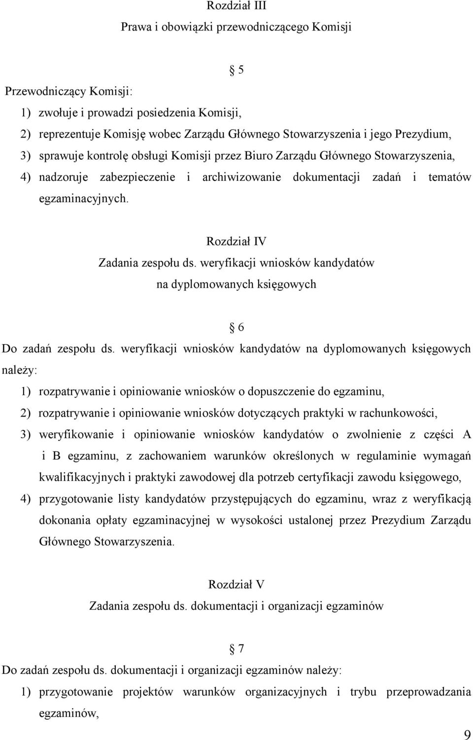 Rozdział IV Zadania zespołu ds. weryfikacji wniosków kandydatów na dyplomowanych księgowych 6 Do zadań zespołu ds.