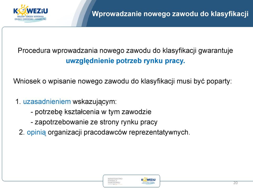 Wniosek o wpisanie nowego zawodu do klasyfikacji musi być poparty: 1.