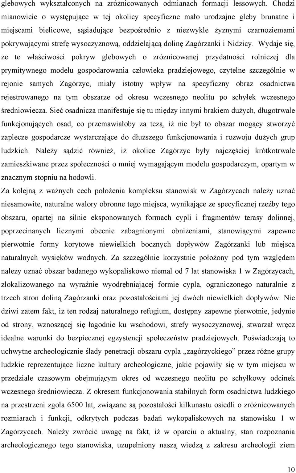 wysoczyznową, oddzielającą dolinę Zagórzanki i Nidzicy.