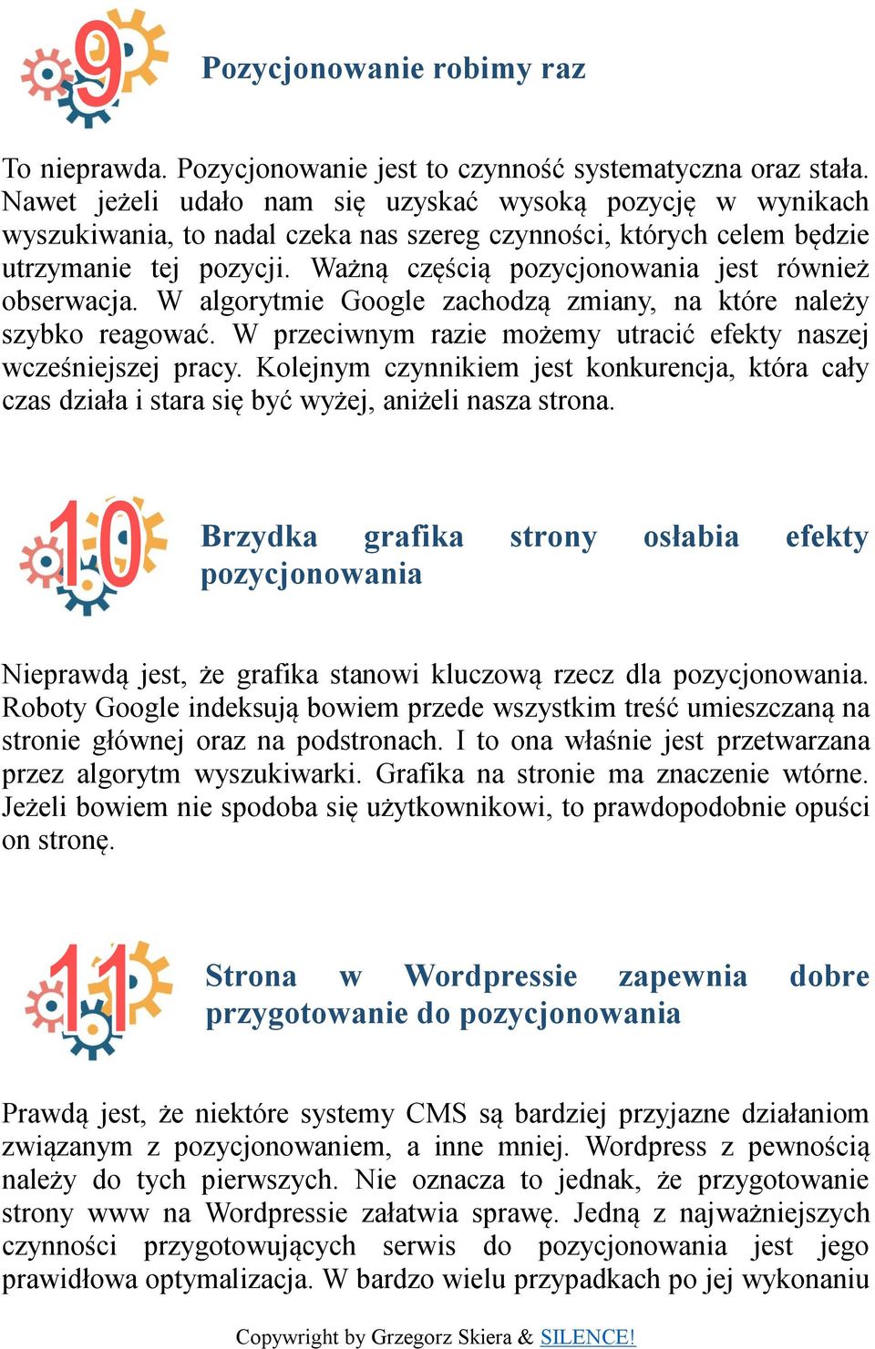 Ważną częścią pozycjonowania jest również obserwacja. W algorytmie Google zachodzą zmiany, na które należy szybko reagować. W przeciwnym razie możemy utracić efekty naszej wcześniejszej pracy.