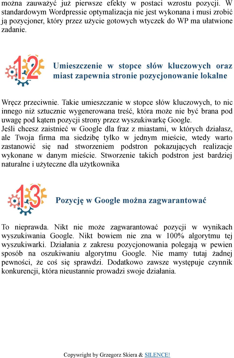 Umieszczenie w stopce słów kluczowych oraz miast zapewnia stronie pozycjonowanie lokalne Wręcz przeciwnie.