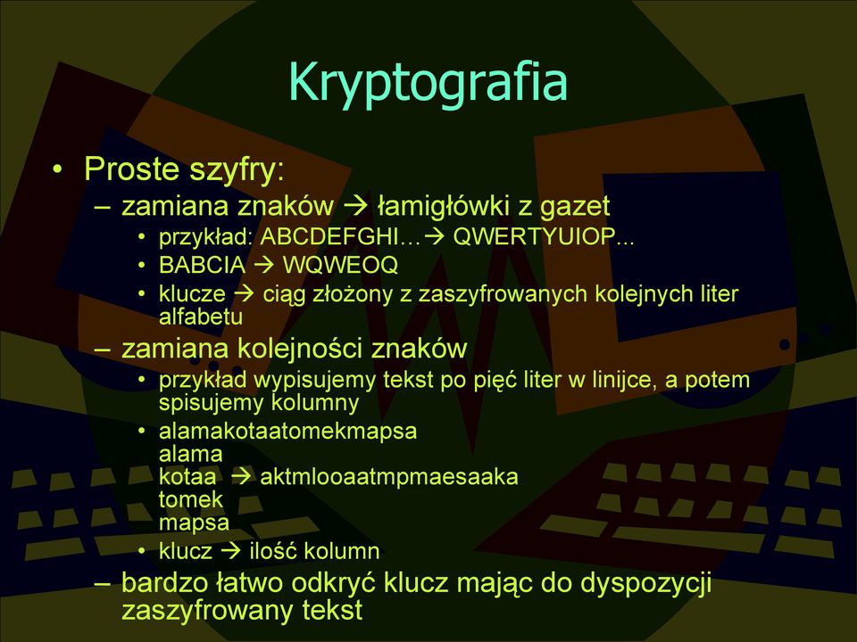 przykład wypisujemy tekst po pięć liter w linijce, a potem spisujemy kolumny alamakotaatomekmapsa alama