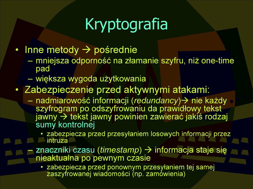 powinien zawierać jakiś rodzaj sumy kontrolnej zabezpiecza przed przesyłaniem losowych informacji przez intruza znaczniki czasu