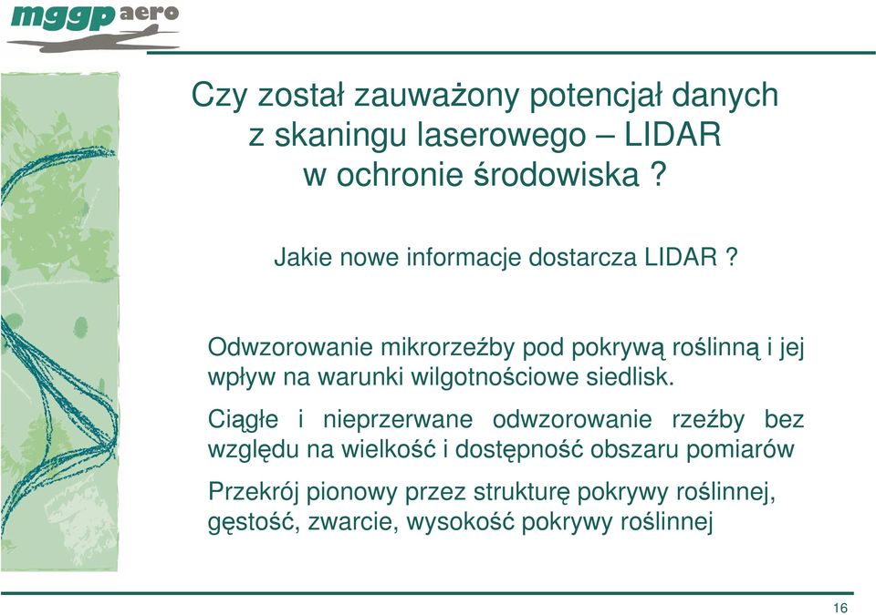 Odwzorowanie mikrorzeźby pod pokrywą roślinną i jej wpływ na warunki wilgotnościowe siedlisk.