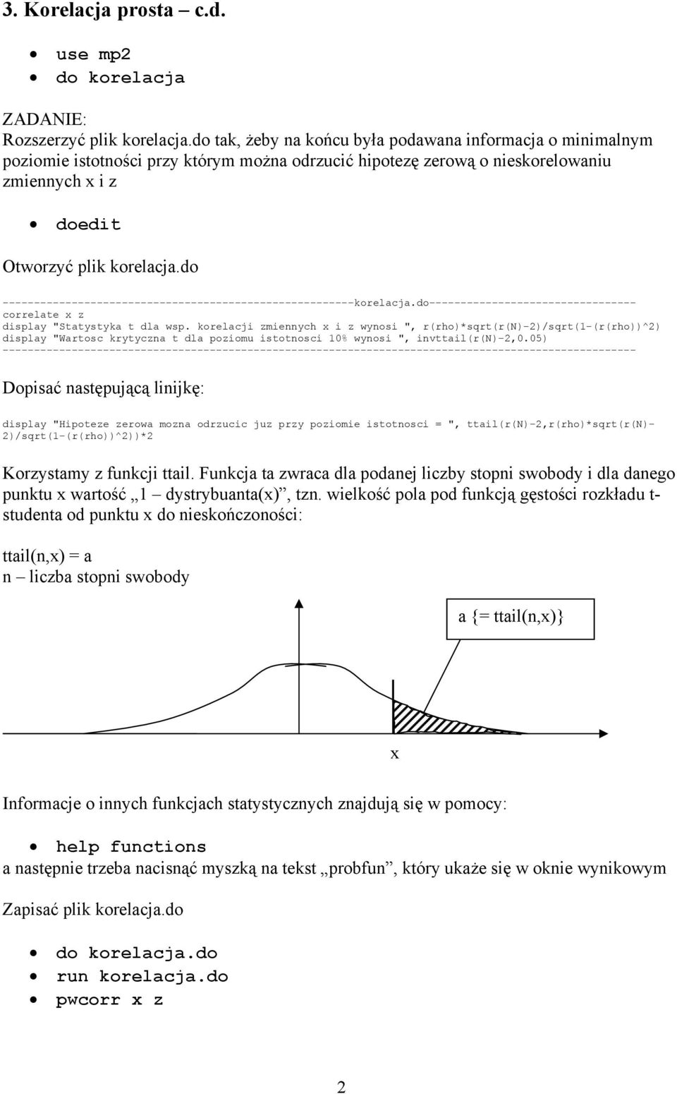 do --------------------------------------------------------koelacja.do--------------------------------- coelate x z display "Statystyka t dla wsp.