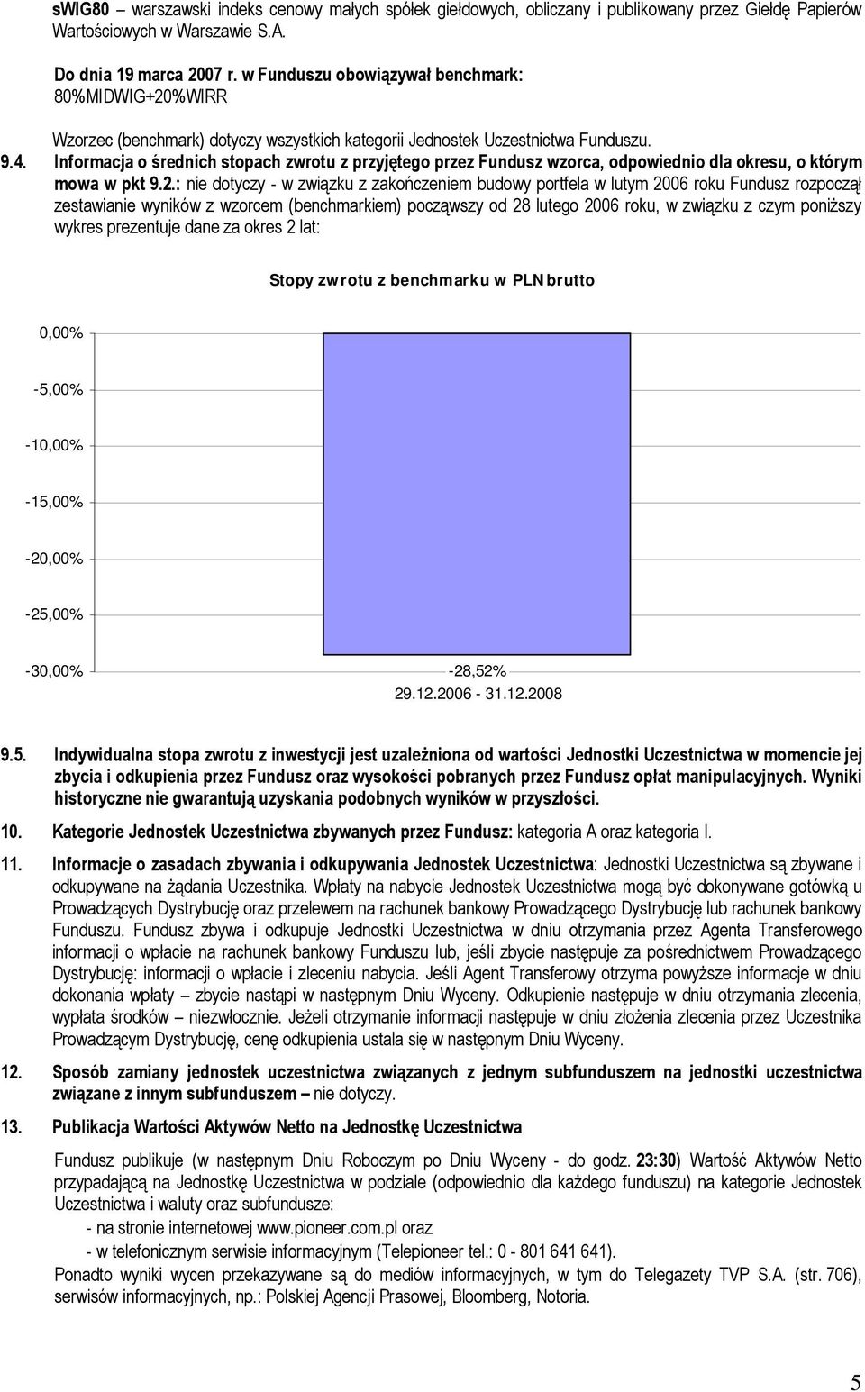 Informacja o średnich stopach zwrotu z przyjętego przez Fundusz wzorca, odpowiednio dla okresu, o którym mowa w pkt 9.2.