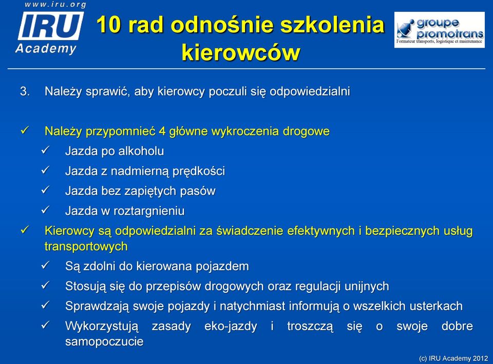 bezpiecznych usług transportowych Są zdolni do kierowana pojazdem Stosują się do przepisów drogowych oraz regulacji unijnych