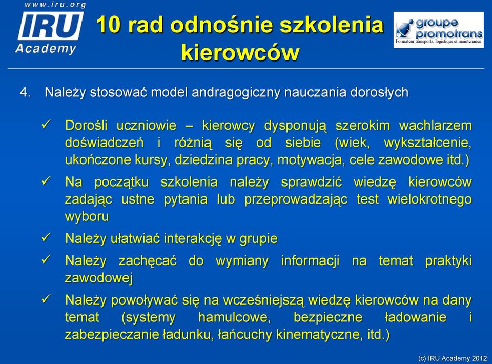 ) Na początku szkolenia należy sprawdzić wiedzę zadając ustne pytania lub przeprowadzając test wielokrotnego wyboru Należy ułatwiać interakcję w grupie