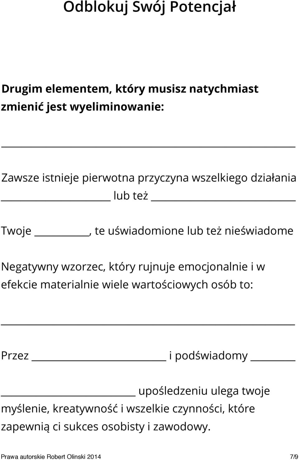 emocjonalnie i w efekcie materialnie wiele wartościowych osób to: Przez i podświadomy upośledzeniu ulega twoje