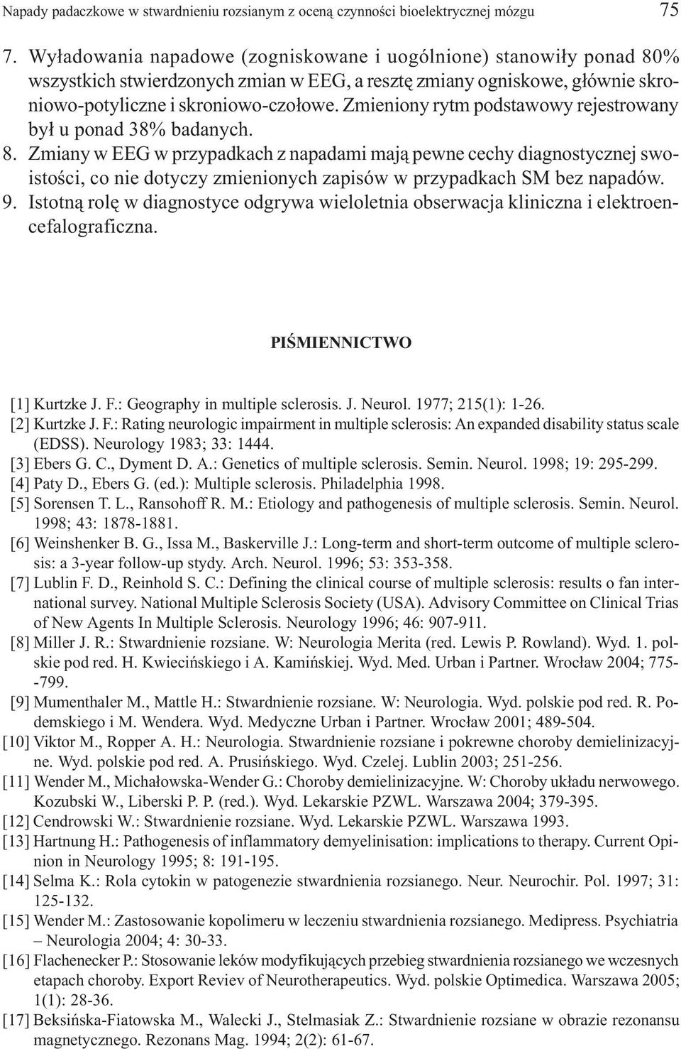 Zmieniony rytm podstawowy rejestrowany by³ u ponad 38% badanych. 8.