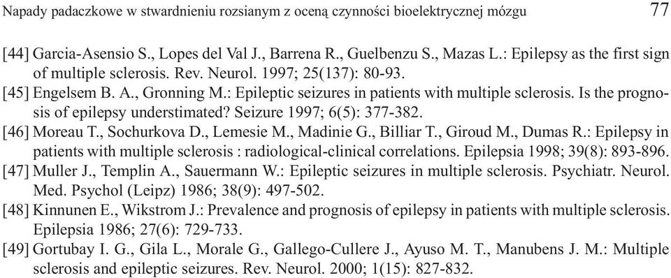 Is the prognosis of epilepsy understimated? Seizure 1997; 6(5): 377-382. [46] Moreau T., Sochurkova D., Lemesie M., Madinie G., Billiar T., Giroud M., Dumas R.