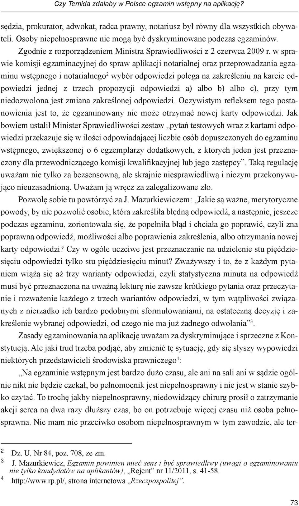 w sprawie komisji egzaminacyjnej do spraw aplikacji notarialnej oraz przeprowadzania egzaminu wstępnego i notarialnego 2 wybór odpowiedzi polega na zakreśleniu na karcie odpowiedzi jednej z trzech