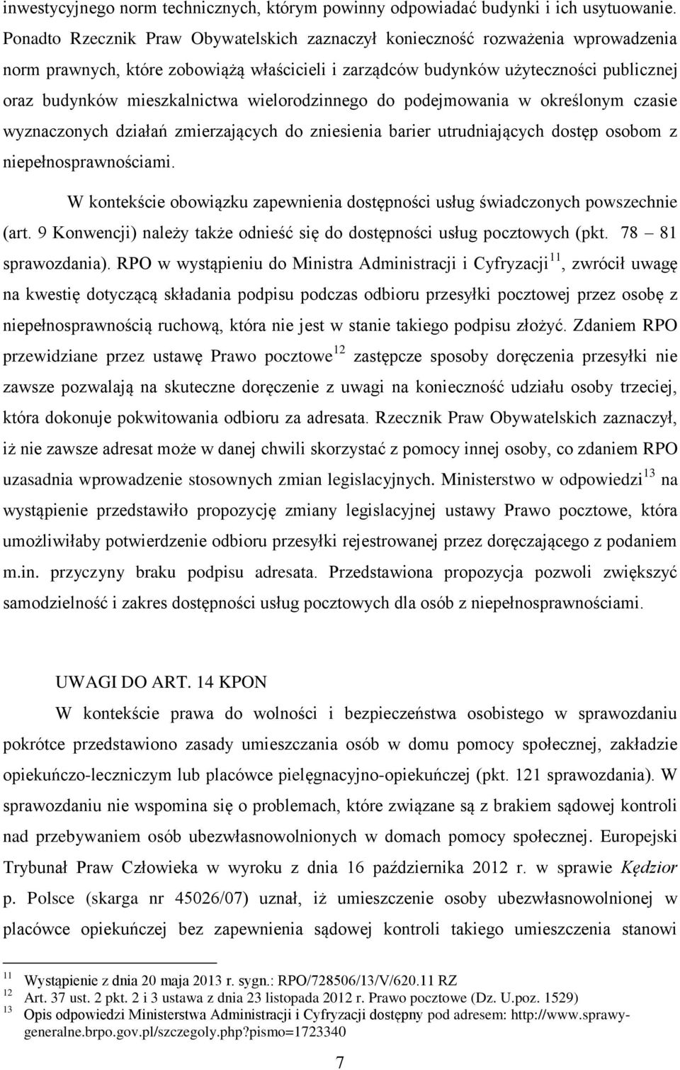wielorodzinnego do podejmowania w określonym czasie wyznaczonych działań zmierzających do zniesienia barier utrudniających dostęp osobom z niepełnosprawnościami.