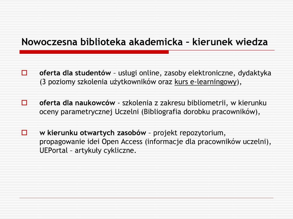 bibliometrii, w kierunku oceny parametrycznej Uczelni (Bibliografia dorobku pracowników), w kierunku otwartych