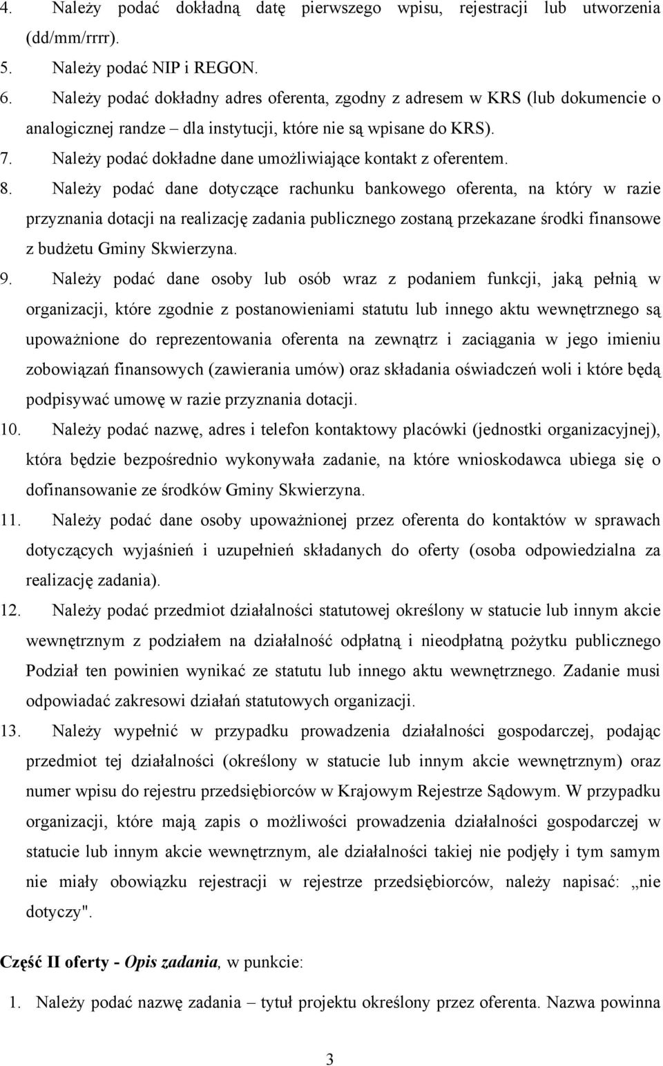 Należy podać dokładne dane umożliwiające kontakt z oferentem. 8.