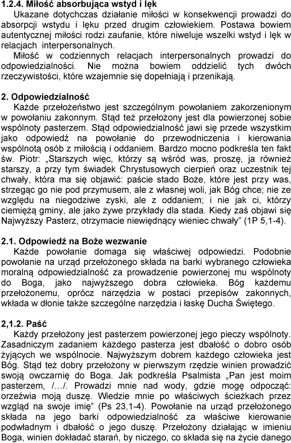 Nie można bowiem oddzielić tych dwóch rzeczywistości, które wzajemnie się dopełniają i przenikają. 2.