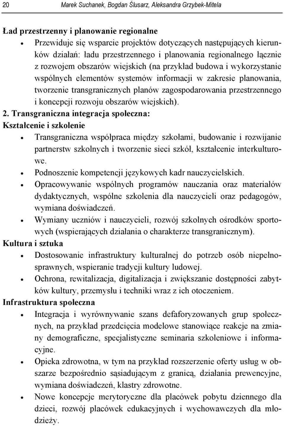 transgranicznych planów zagospodarowania przestrzennego i koncepcji rozwoju obszarów wiejskich). 2.