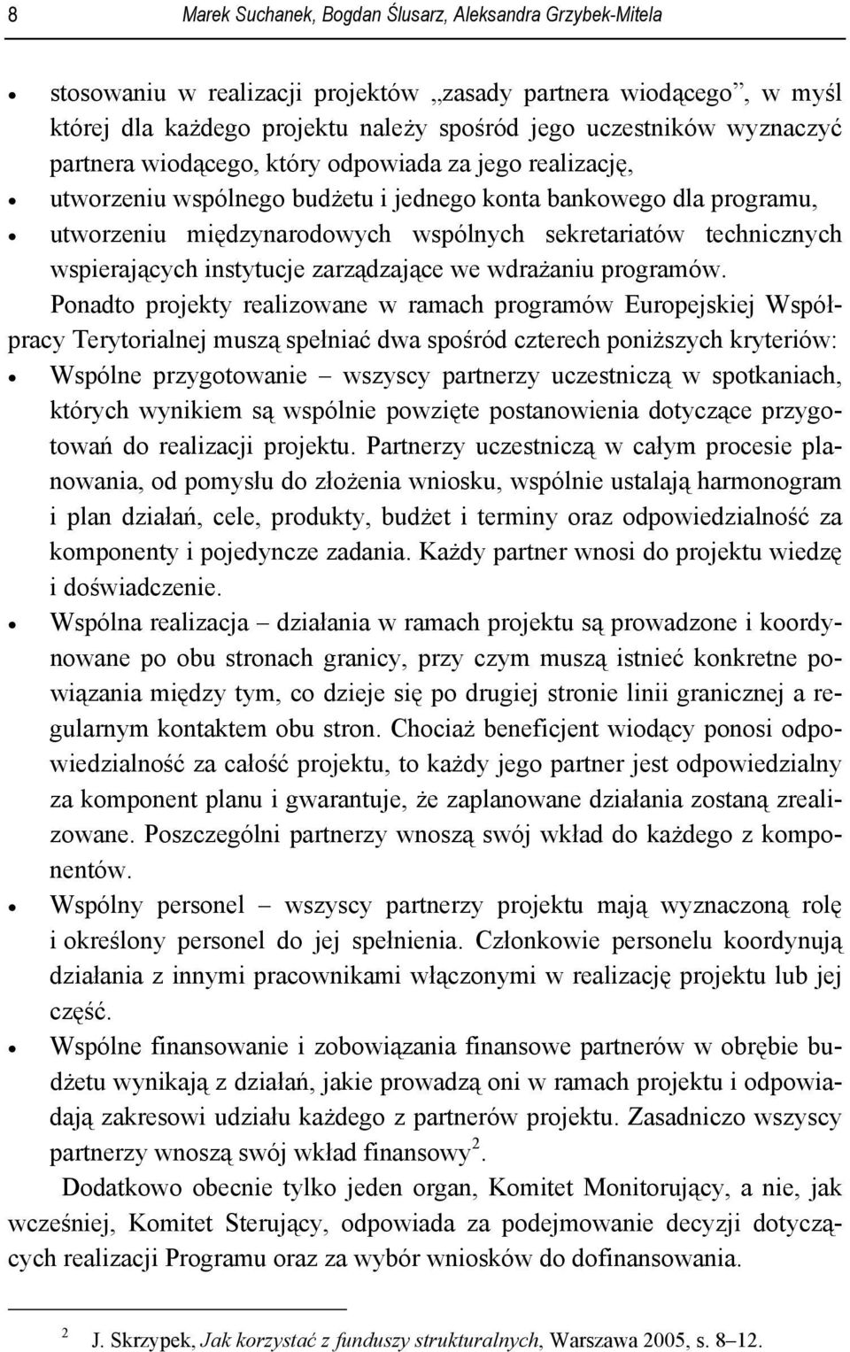 wspierających instytucje zarządzające we wdrażaniu programów.