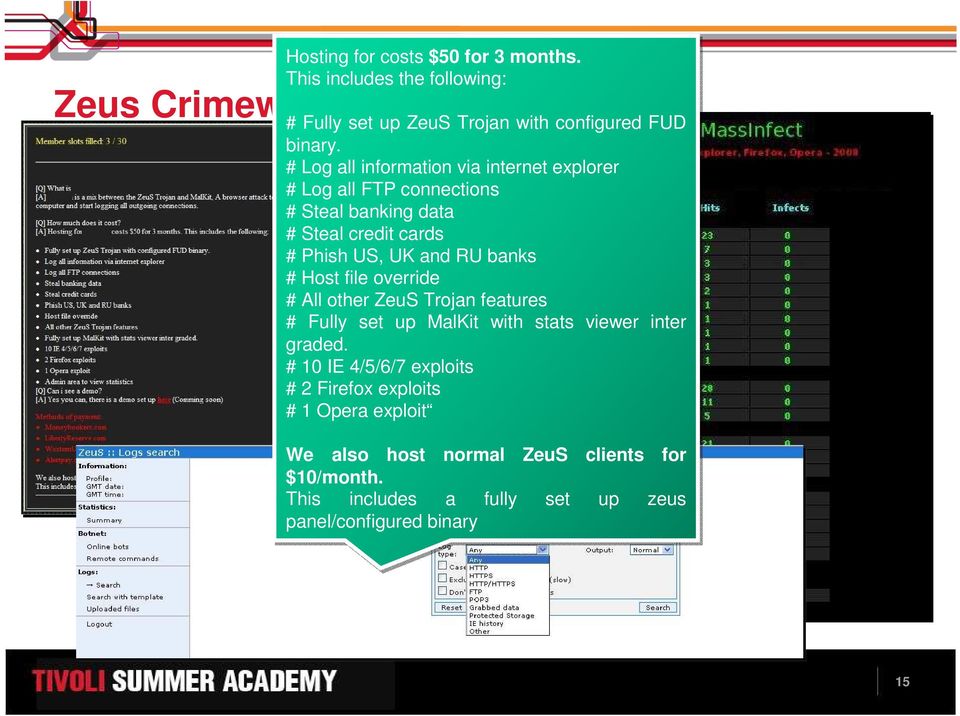 # Log all information via internet explorer # Log all FTP connections # Steal banking data # Steal credit cards # Phish US, UK and RU banks