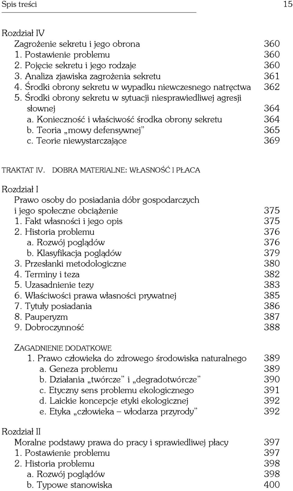Teoria mowy defensywnej 365 c. Teorie niewystarczaj¹ce 369 TRAKTAT IV. DOBRA MATERIALNE: W ASNOŒÆ I P ACA Prawo osoby do posiadania dóbr gospodarczych i jego spo³eczne obci¹ enie 375 1.