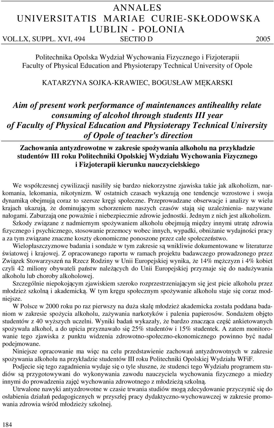 MĘKARSKI Aim of present work performance of maintenances antihealthy relate consuming of alcohol through students III year of Faculty of Physical Education and Physioterapy Technical University of