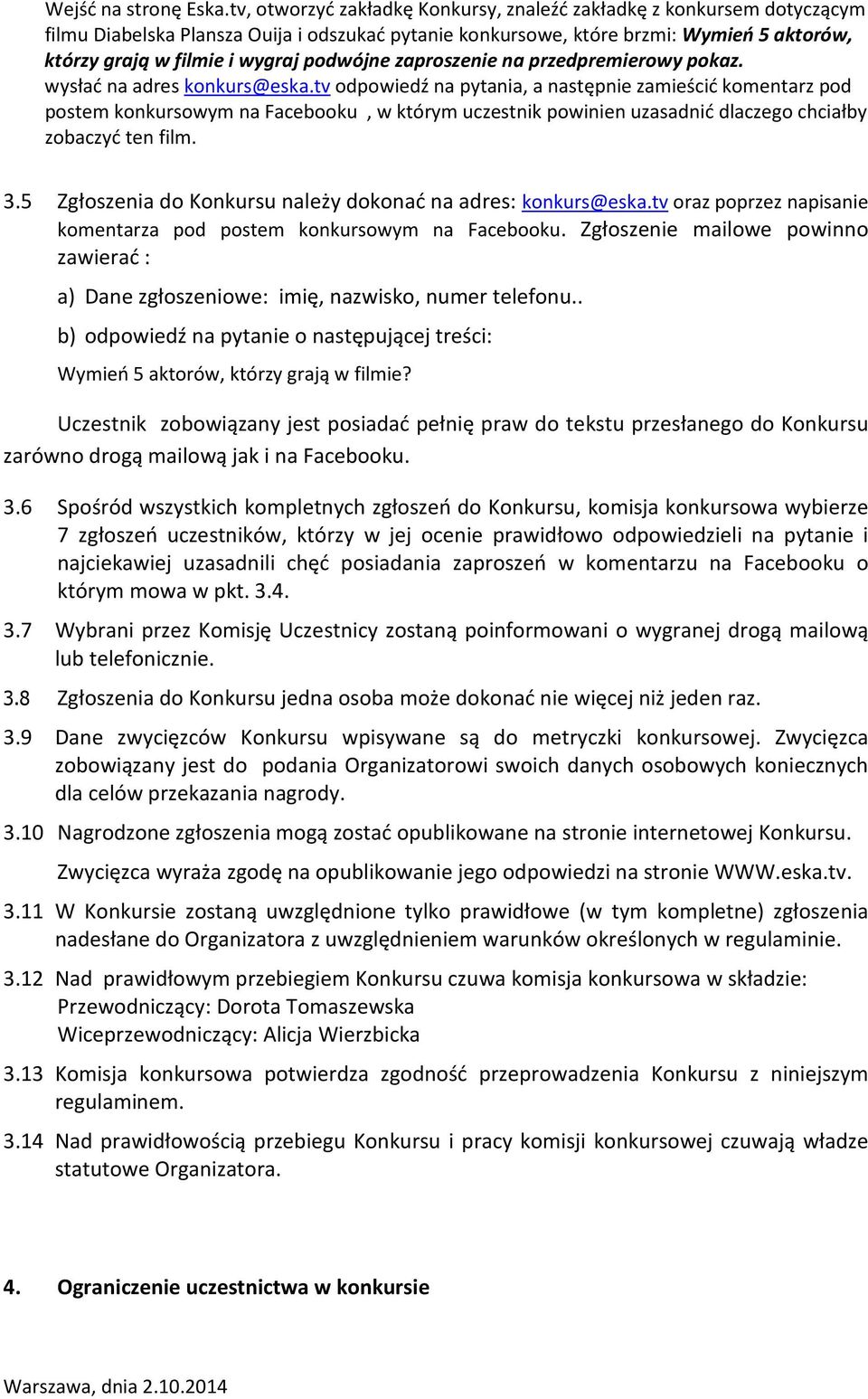 podwójne zaproszenie na przedpremierowy pokaz. wysłać na adres konkurs@eska.