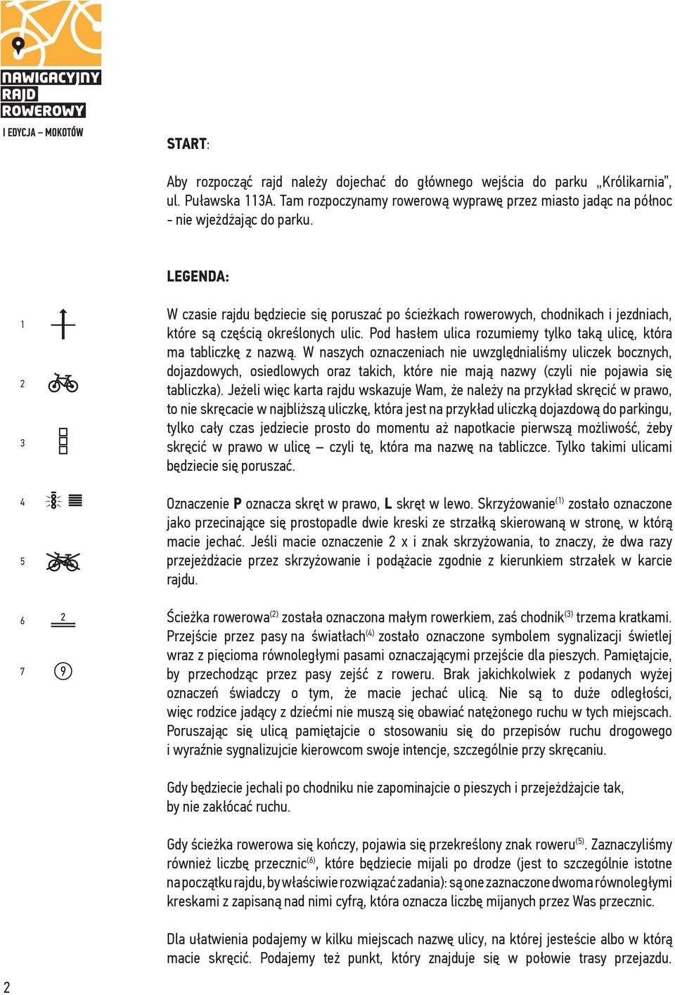 Pod hasłem ulica rozumiemy tylko taką ulicę, która ma tabliczkę z nazwą.