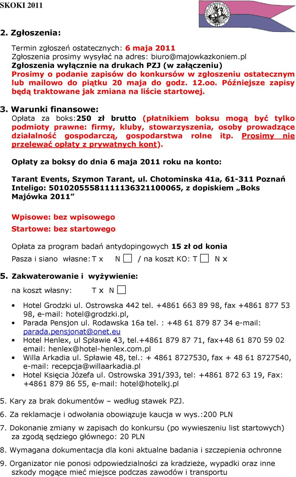 Późniejsze zapisy będą traktowane jak zmiana na liście startowej. 3.