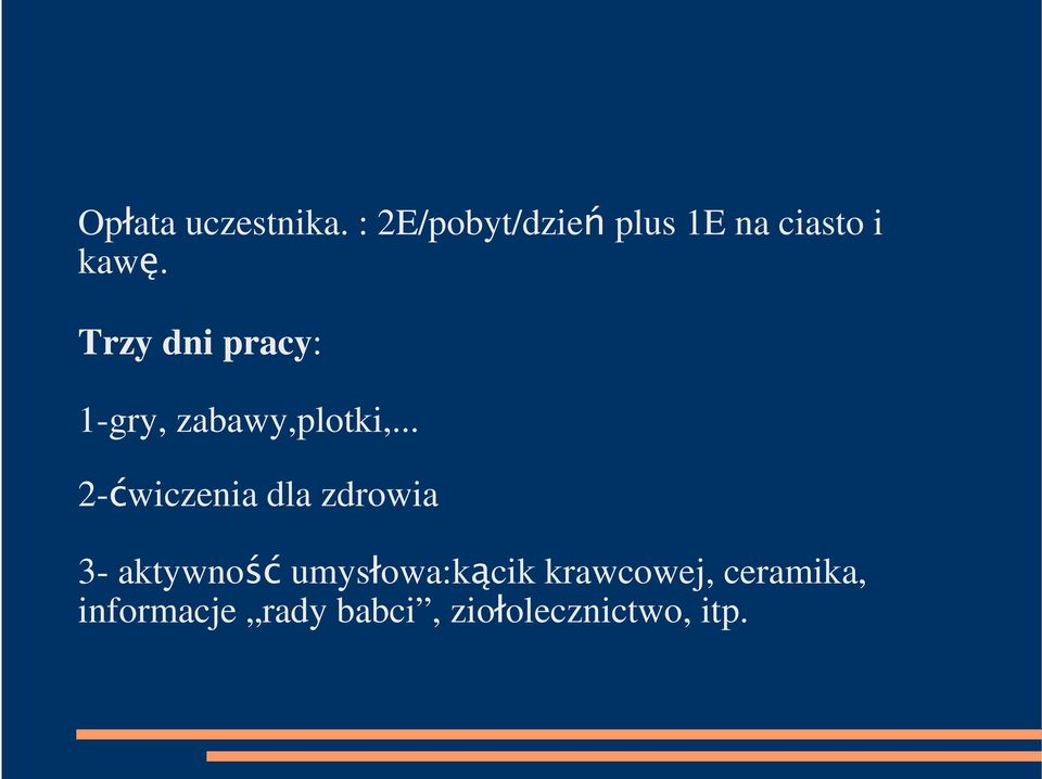 Trzy dni pracy: 1-gry, zabawy,plotki,.