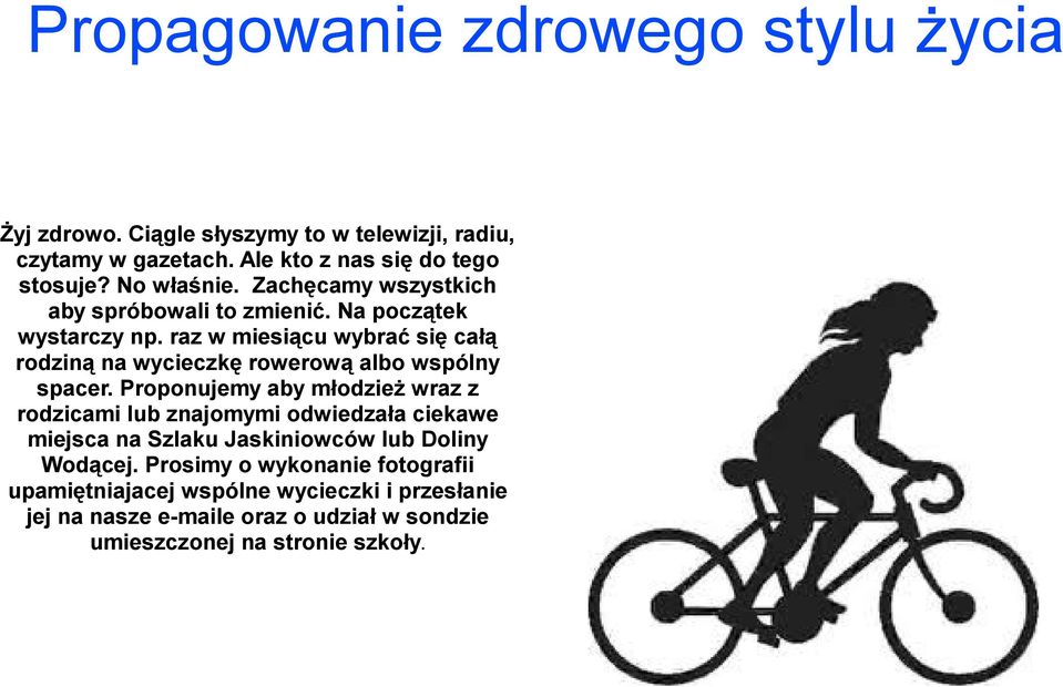 raz w miesiącu wybrać się całą rodziną na wycieczkę rowerową albo wspólny spacer.