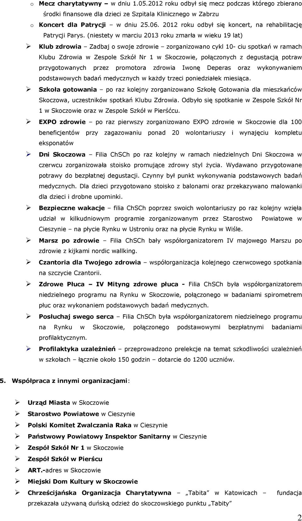 (niestety w marciu 0 roku zmarła w wieku 9 lat) Klub zdrowia Zadbaj o swoje zdrowie zorganizowano cykl 0- ciu spotkań w ramach Klubu Zdrowia w Zespole Szkół Nr, połączonych z degustacją potraw