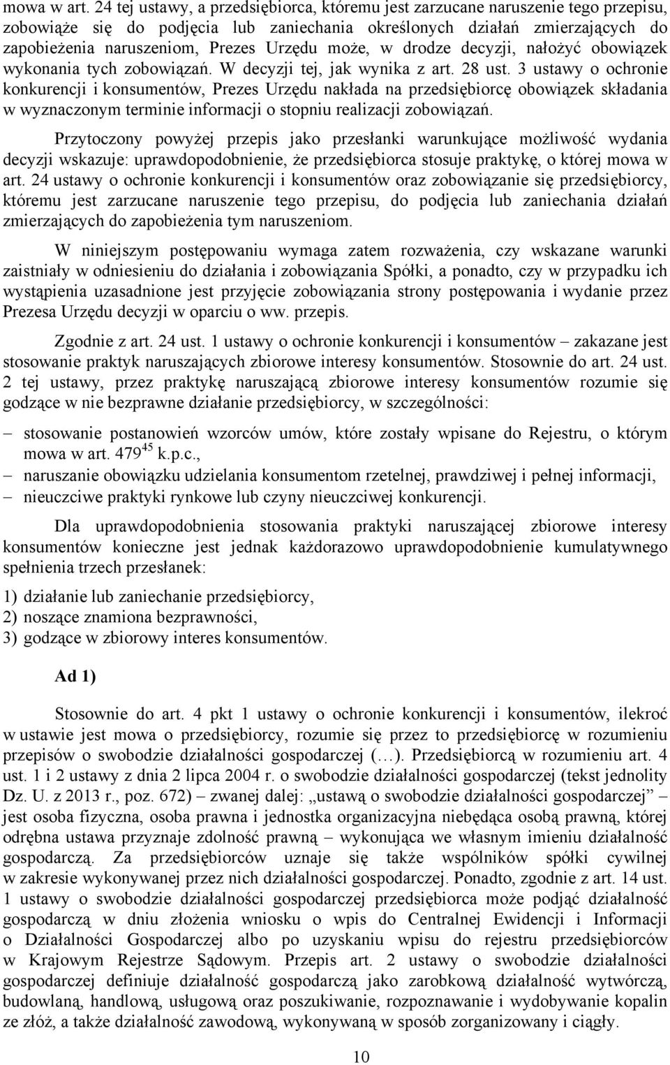 Urzędu może, w drodze decyzji, nałożyć obowiązek wykonania tych zobowiązań. W decyzji tej, jak wynika z art. 28 ust.