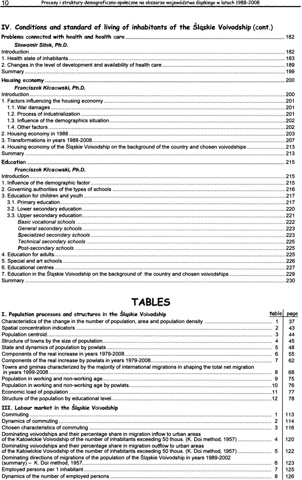 Factors influencing the housing economy...201 1.1. War damages...201 1.2. Process of industrialization... 201 1.3. Influence of the demographics situation... 202 1.4. Other factors...202 2.