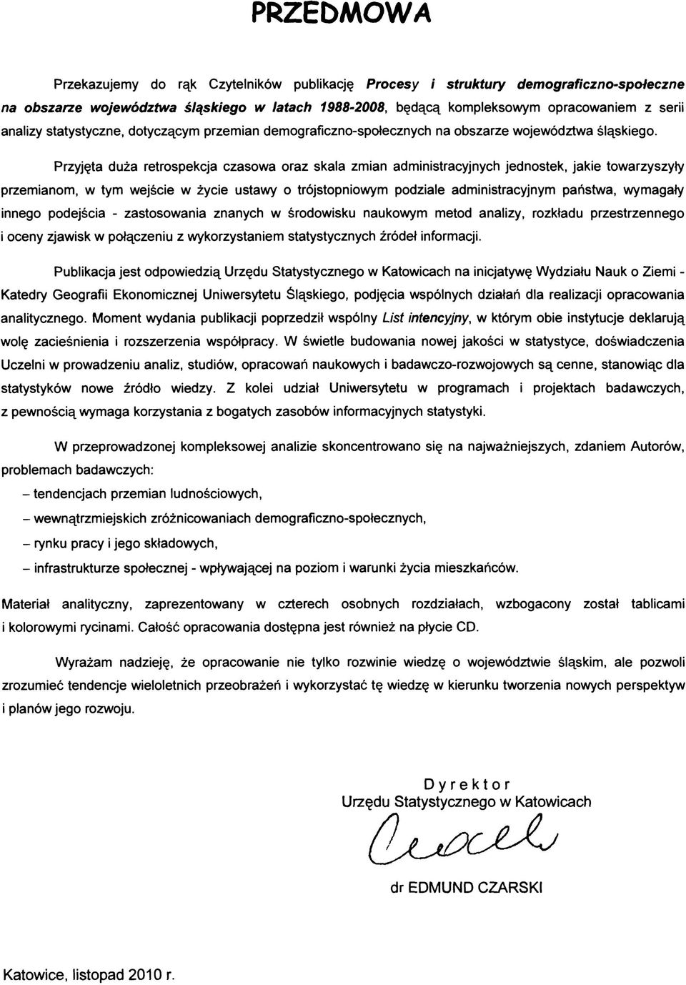 Przyjęta duża retrospekcja czasowa oraz skala zmian administracyjnych jednostek, jakie towarzyszyły przemianom, w tym wejście w życie ustawy o trójstopniowym podziale administracyjnym państwa,