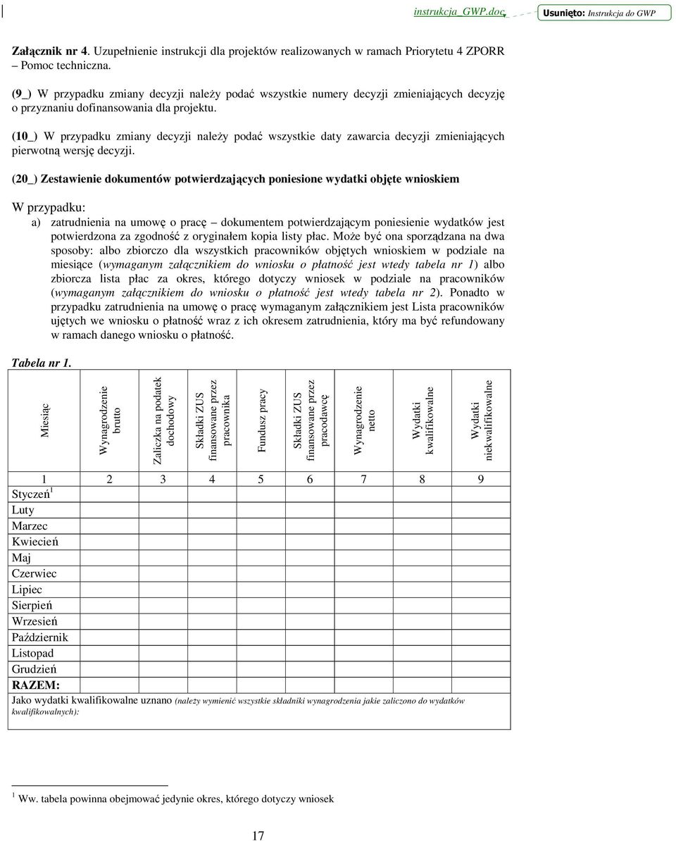 (10_) W przypadku zmiany decyzji naleŝy podać wszystkie daty zawarcia decyzji zmieniających pierwotną wersję decyzji.