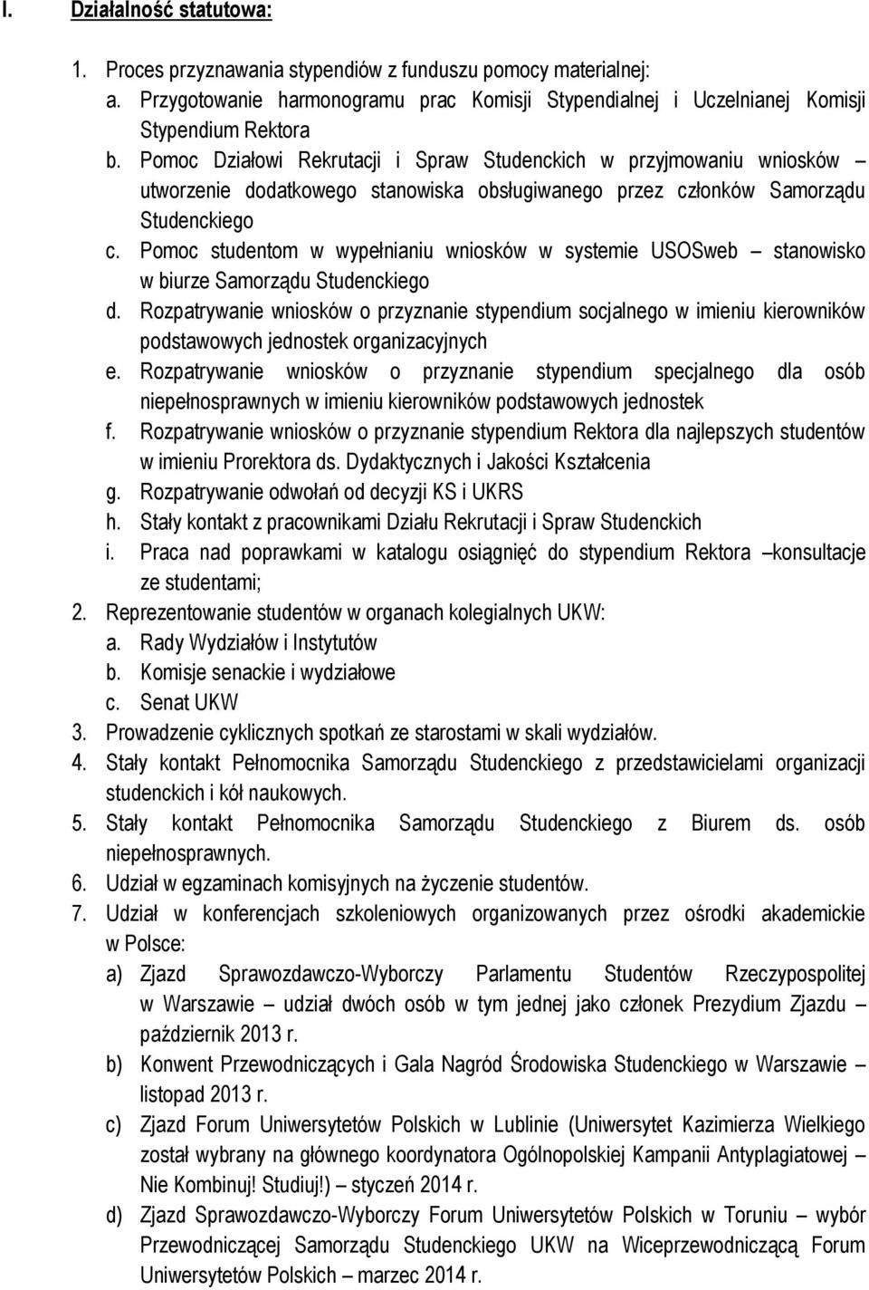 Pomoc studentom w wypełnianiu wniosków w systemie USOSweb stanowisko w biurze Samorządu Studenckiego d.