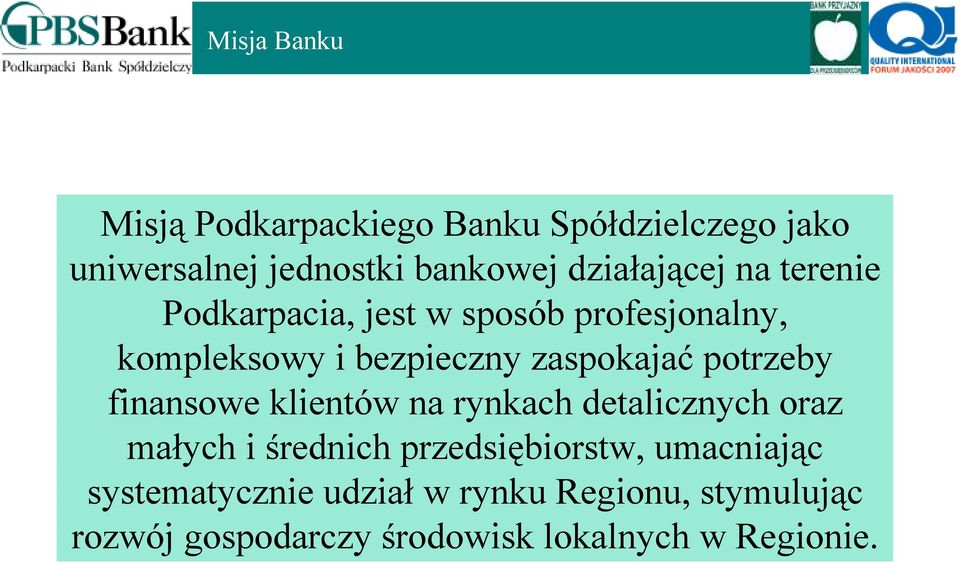 zaspokajać potrzeby finansowe klientów na rynkach detalicznych oraz małych i średnich