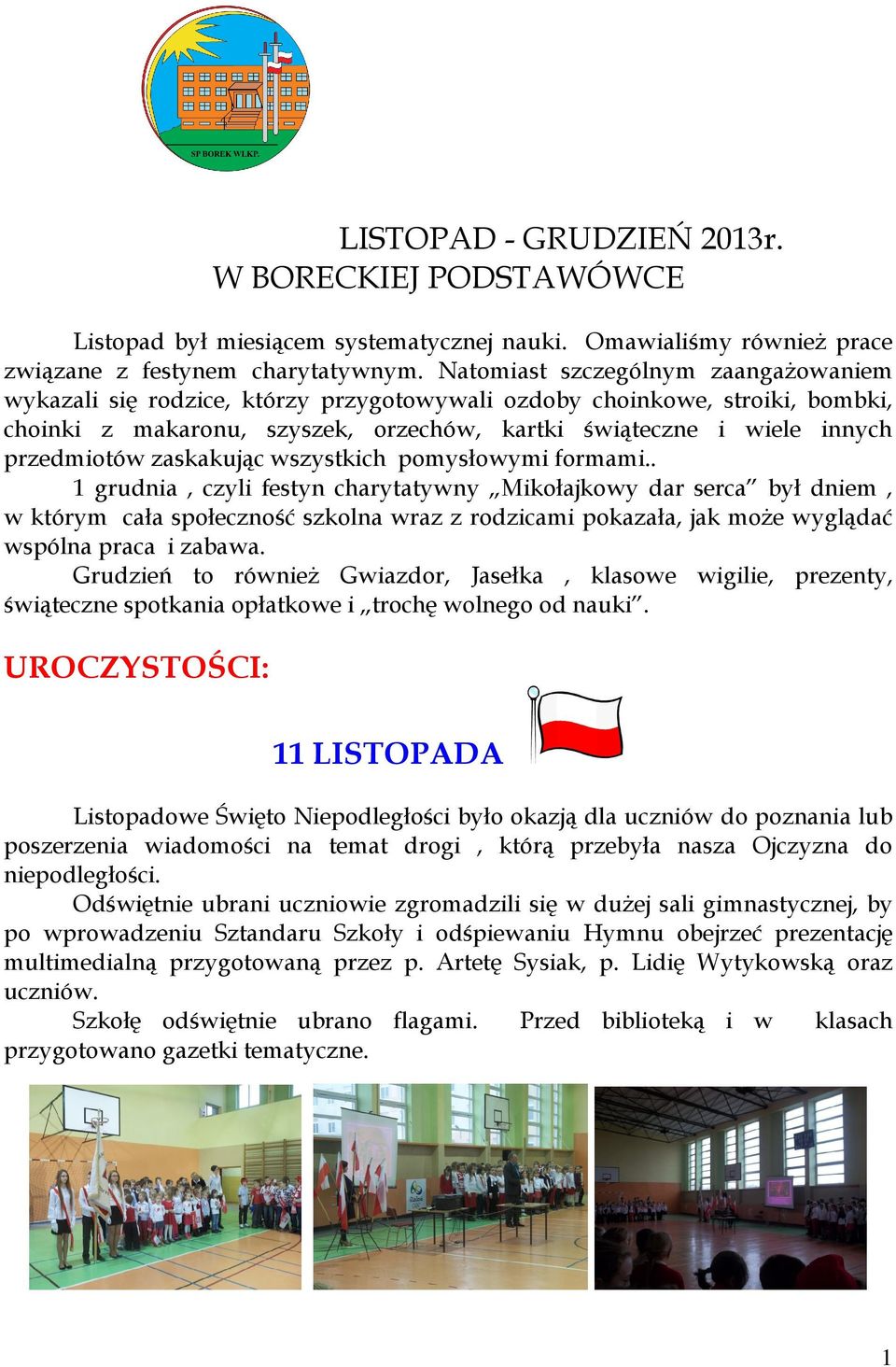 zaskakując wszystkich pomysłowymi formami.