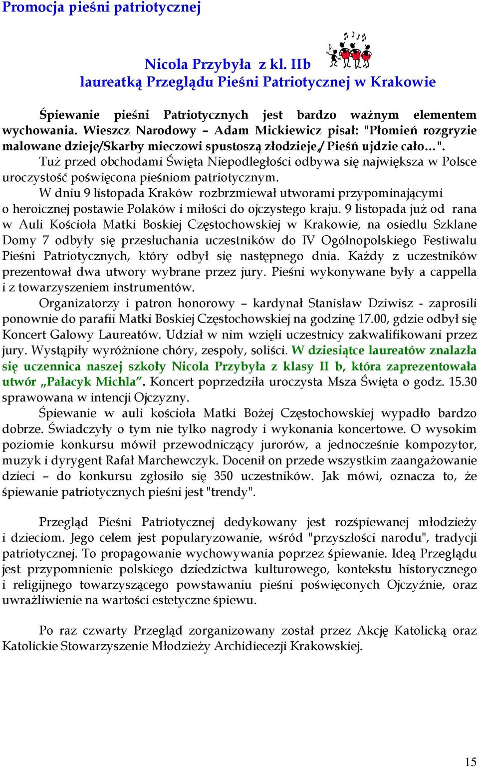 Tuż przed obchodami Święta Niepodległości odbywa się największa w Polsce uroczystość poświęcona pieśniom patriotycznym.