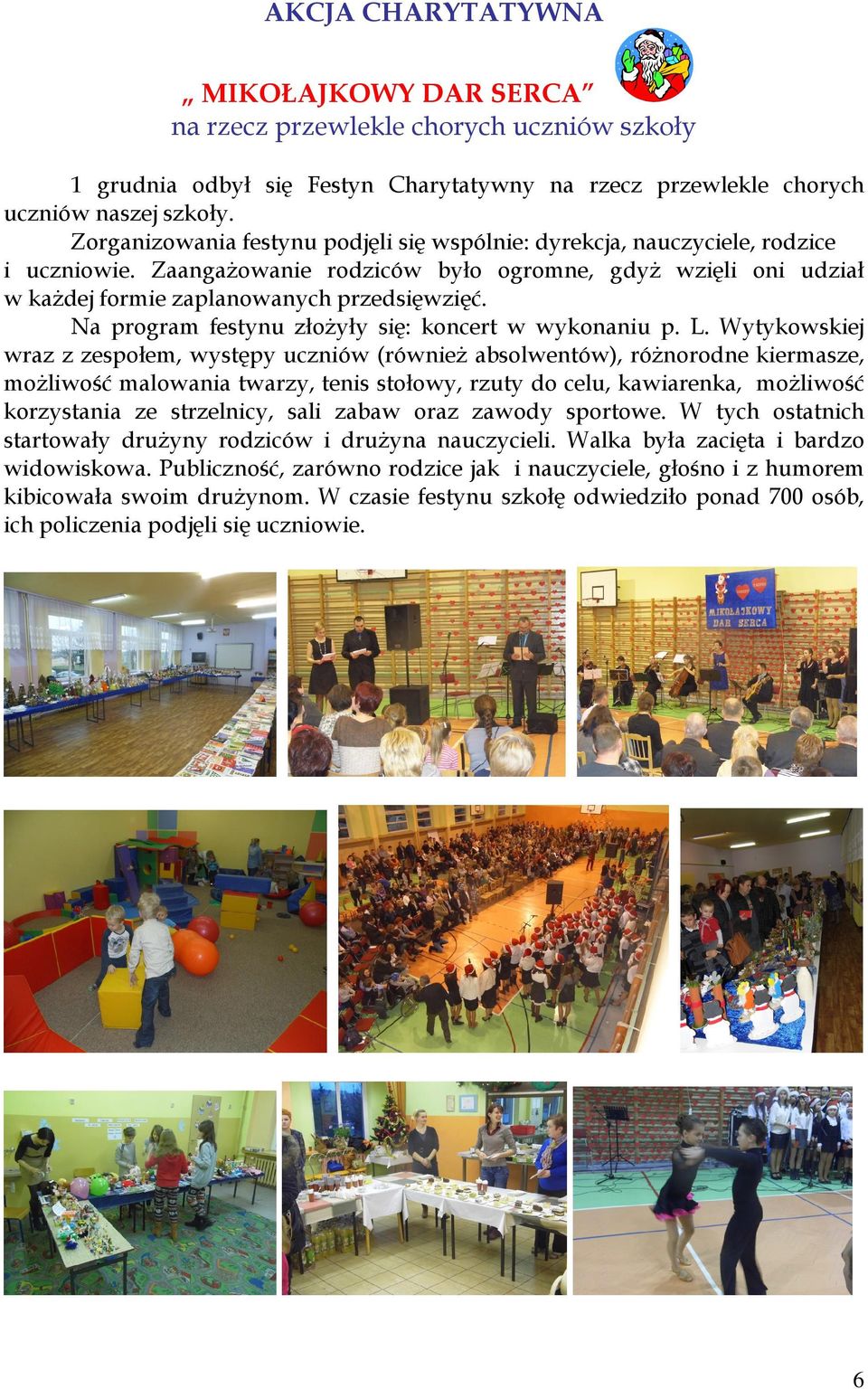 Na program festynu złożyły się: koncert w wykonaniu p. L.