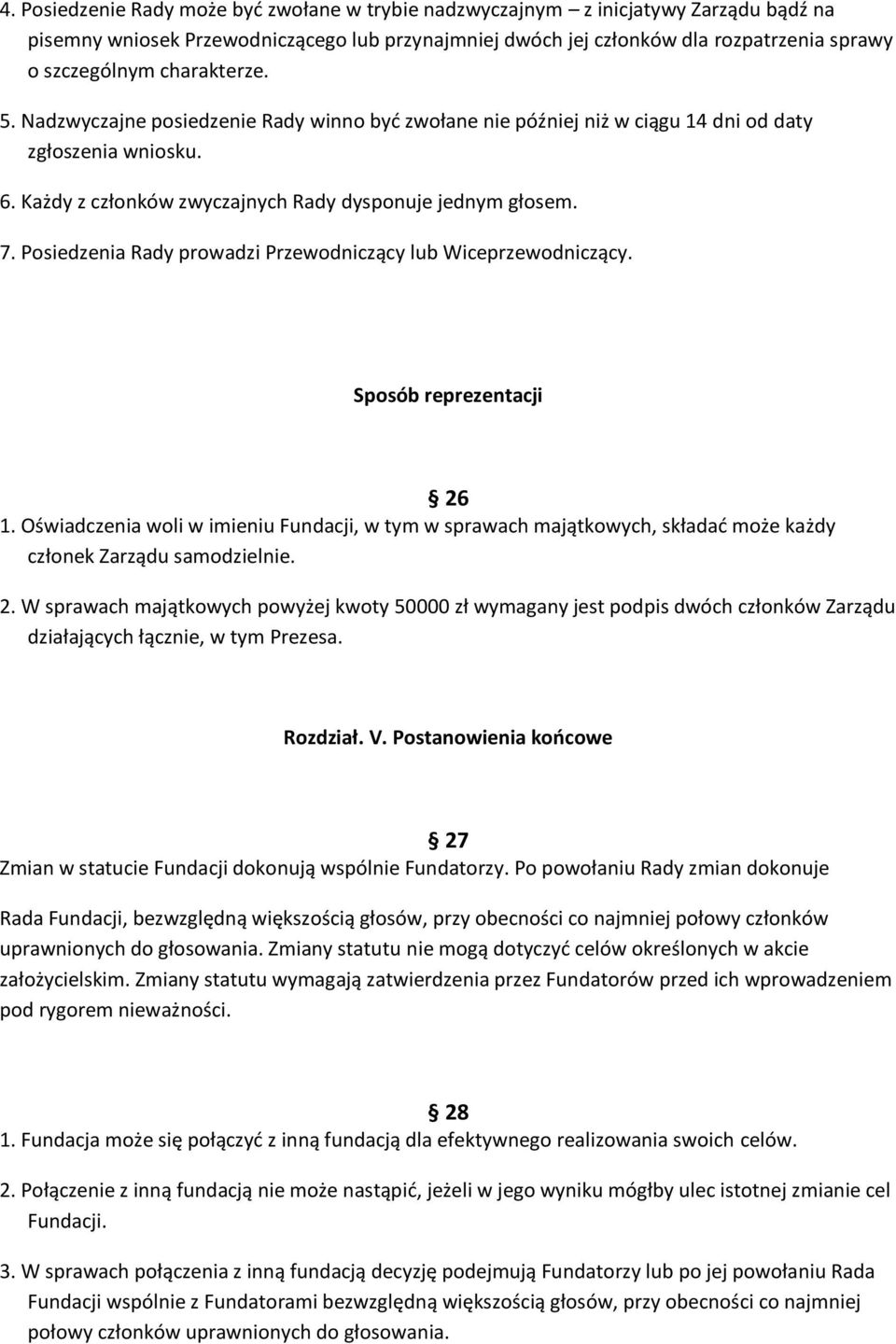 Posiedzenia Rady prowadzi Przewodniczący lub Wiceprzewodniczący. Sposób reprezentacji 26 1.